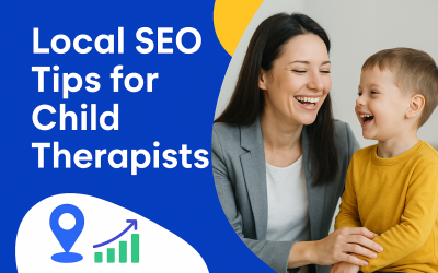 5 Local SEO Tips Every Child Therapist Should Know | Boost Your Practice